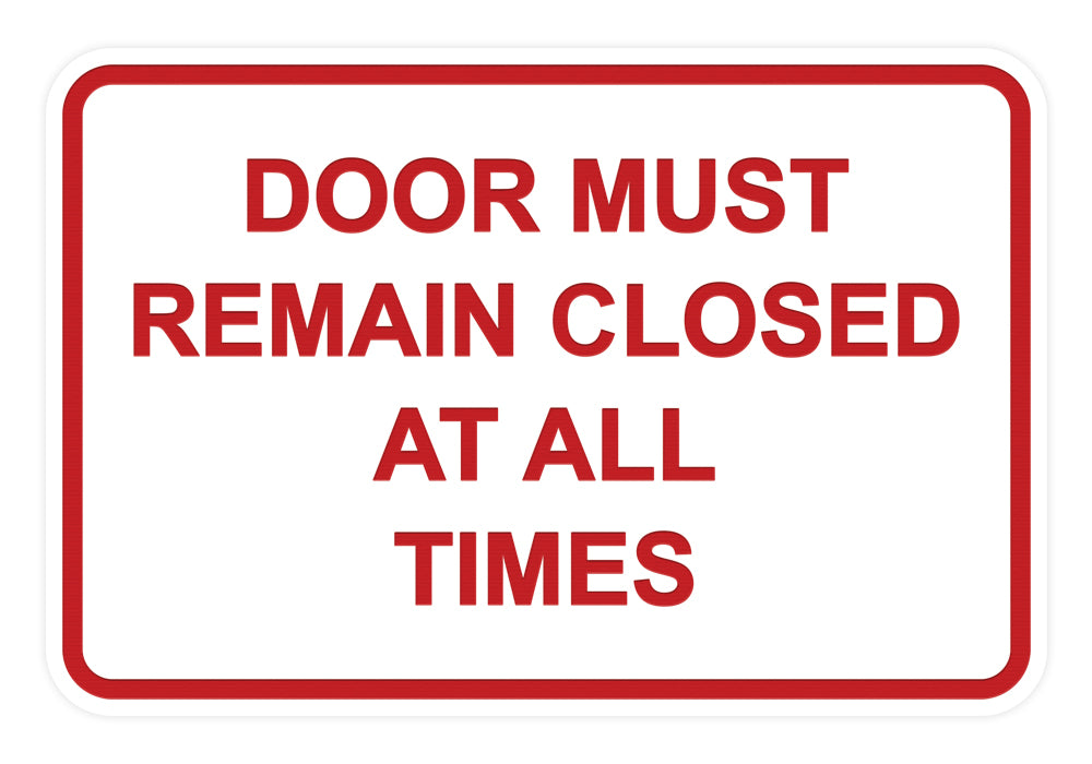 Signs ByLITA Classic Framed Door Must Remain Closed At All Times Sign