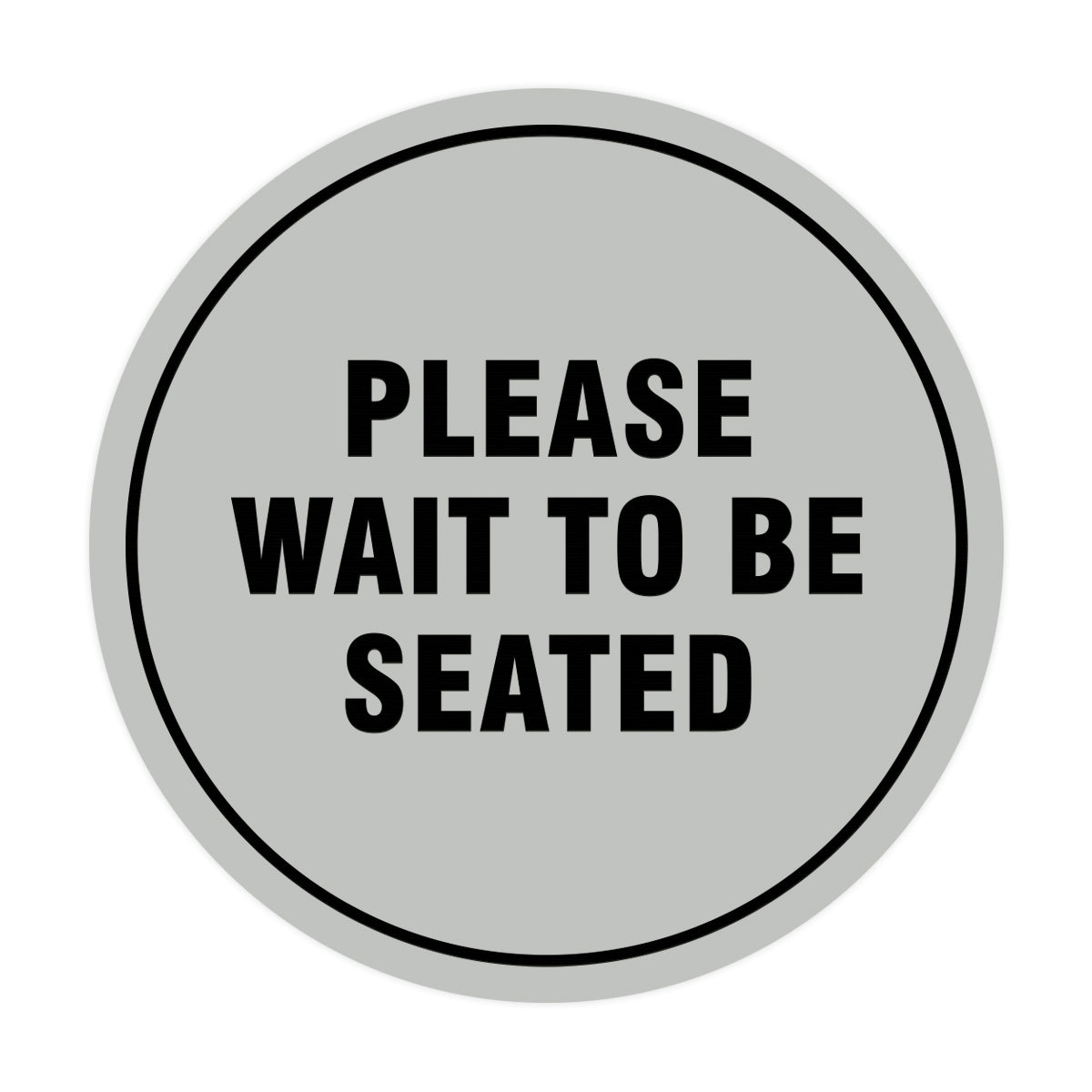 Signs ByLITA Circle Please Wait To Be Seated Sign
