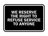 Signs ByLITA Classic Framed We Reserve The Right To Refuse Service To Anyone