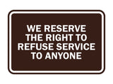 Signs ByLITA Classic Framed We Reserve The Right To Refuse Service To Anyone