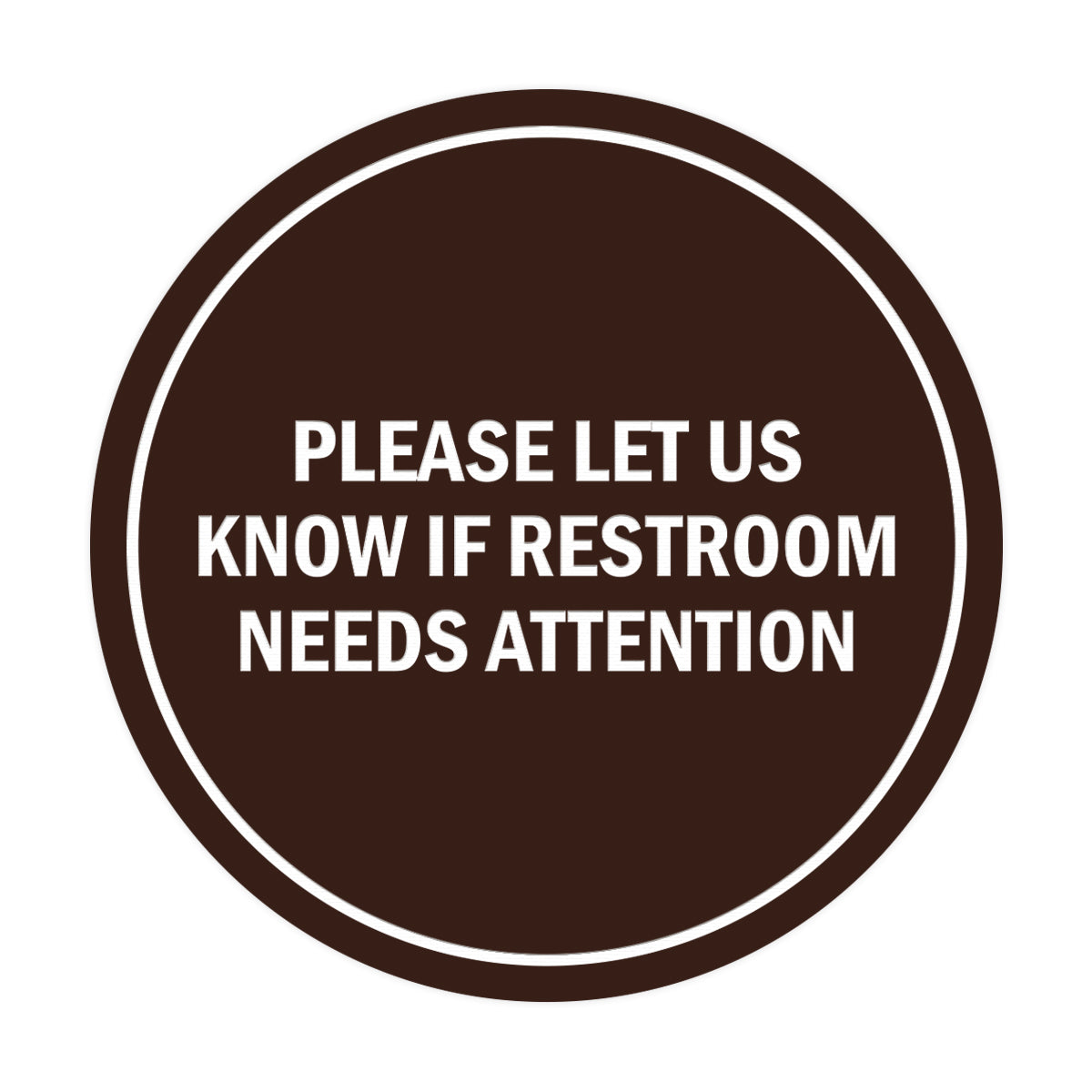 Signs ByLITA Circle Please Let Us Know If Restroom Needs Attention Sign