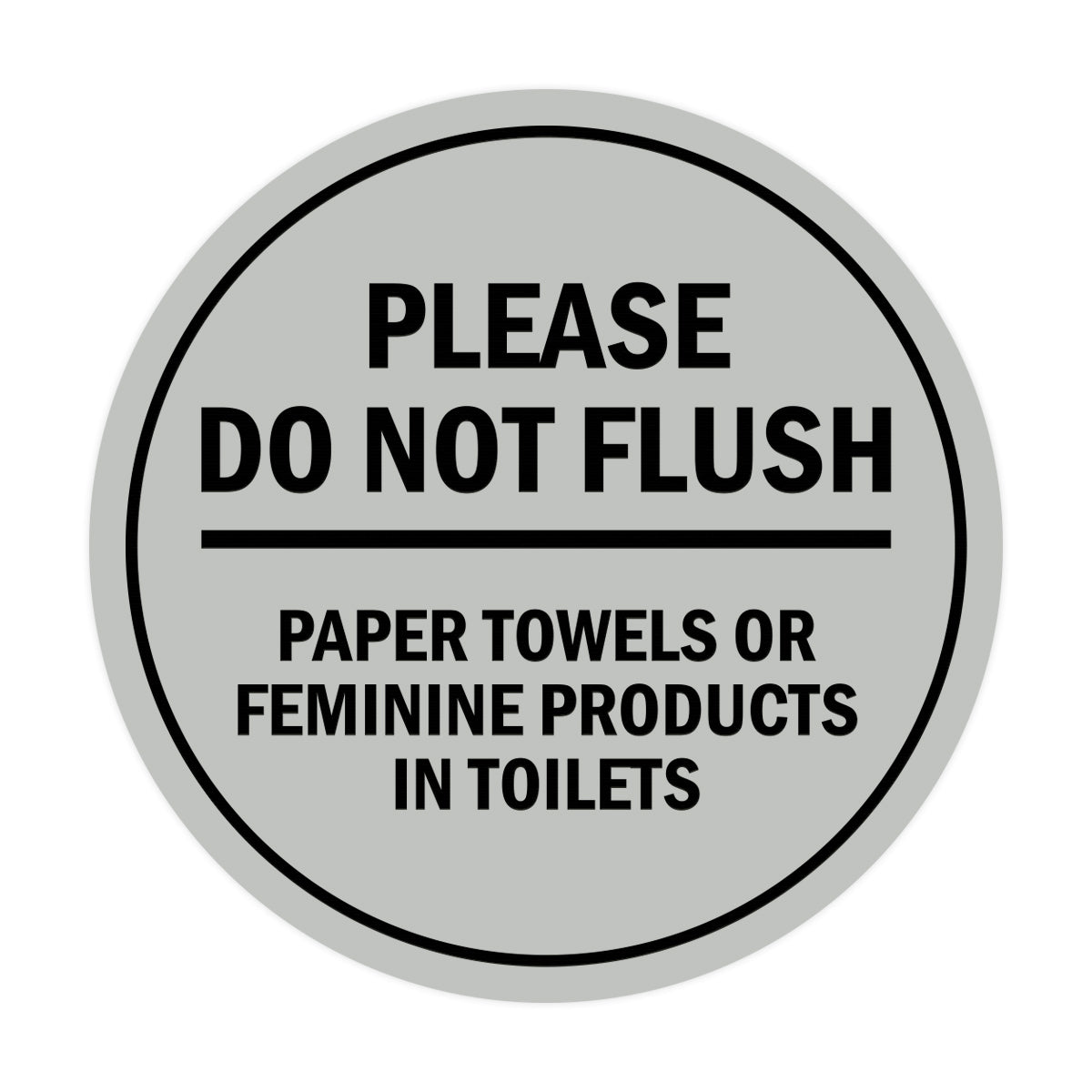 Signs ByLITA Circle Please Do Not Flush Paper Towels or Feminine Products in Toilets Sign