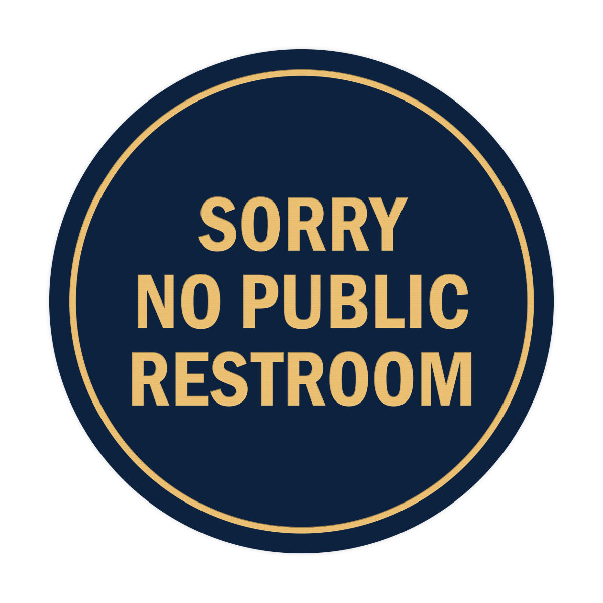 Signs ByLITA Circle Sorry No Public Restroom Sign