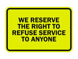 Signs ByLITA Classic Framed We Reserve The Right To Refuse Service To Anyone