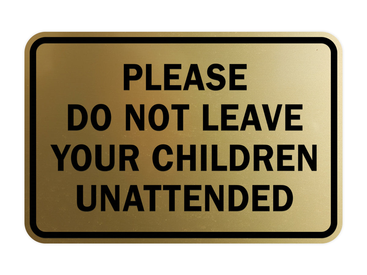 Signs ByLITA Classic Framed Please Do Not Leave Your Children Unattended Sign