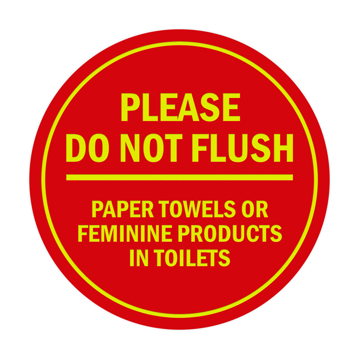 Signs ByLITA Circle Please Do Not Flush Paper Towels or Feminine Products in Toilets Sign