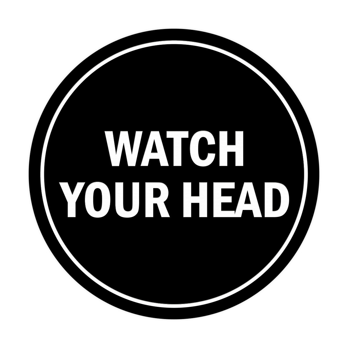 Signs ByLITA Circle Watch Your Head Sign