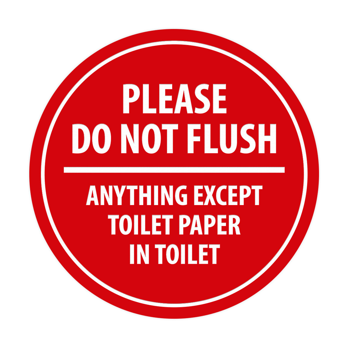 Signs ByLITA Circle Please do not flush anything except toilet paper Sign