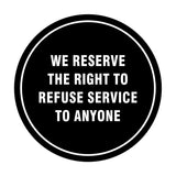 Signs ByLITA Circle We Reserve the Right To Refuse Service to Anyone Sign