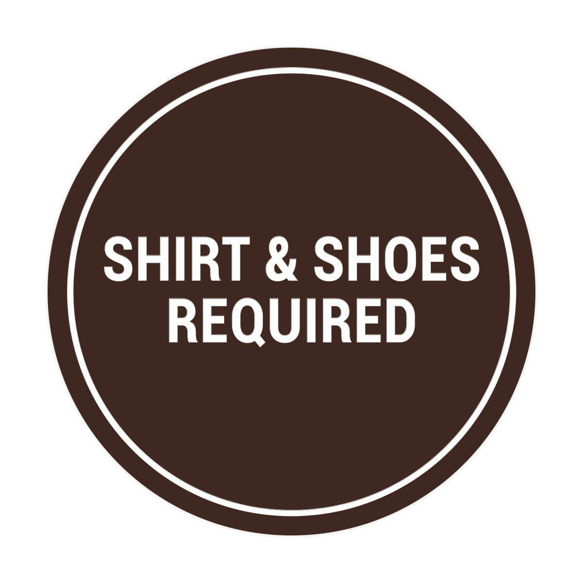 Signs ByLITA Circle Shirt & Shoes Required Sign