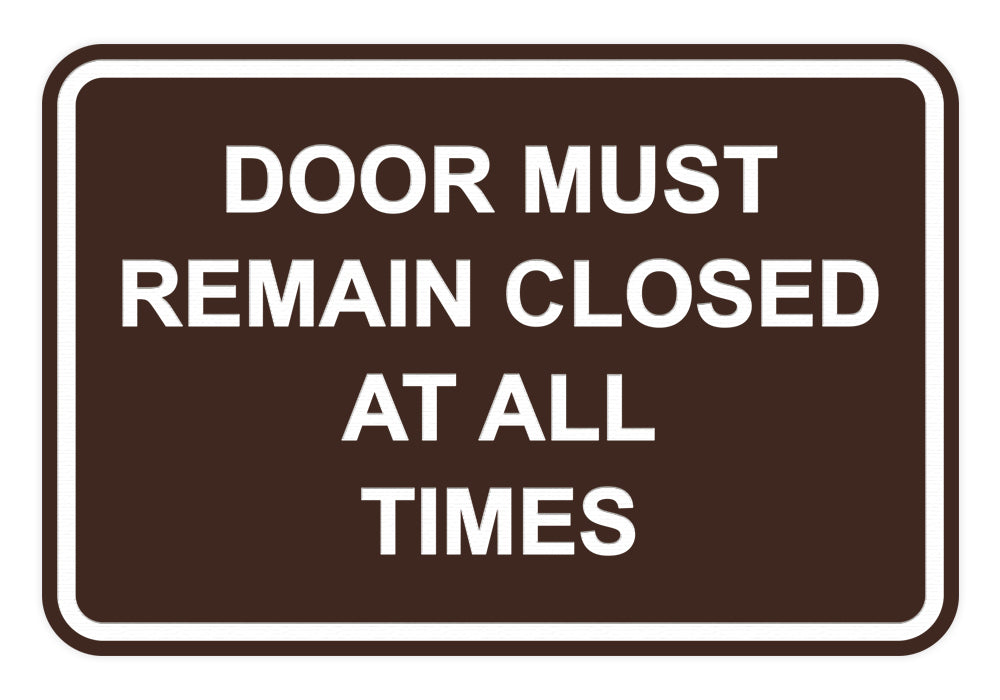 Signs ByLITA Classic Framed Door Must Remain Closed At All Times Sign