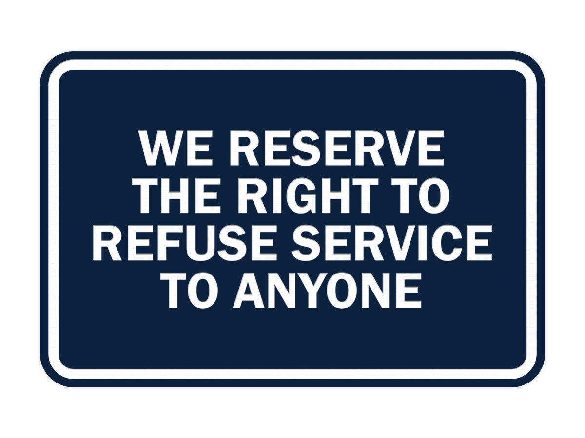 Signs ByLITA Classic Framed We Reserve The Right To Refuse Service To Anyone