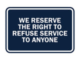 Signs ByLITA Classic Framed We Reserve The Right To Refuse Service To Anyone