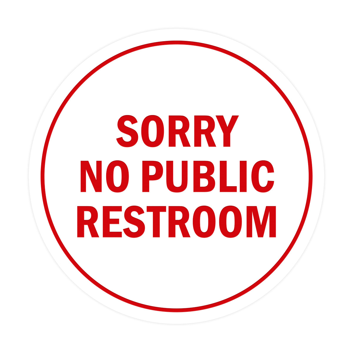 Signs ByLITA Circle Sorry No Public Restroom Sign