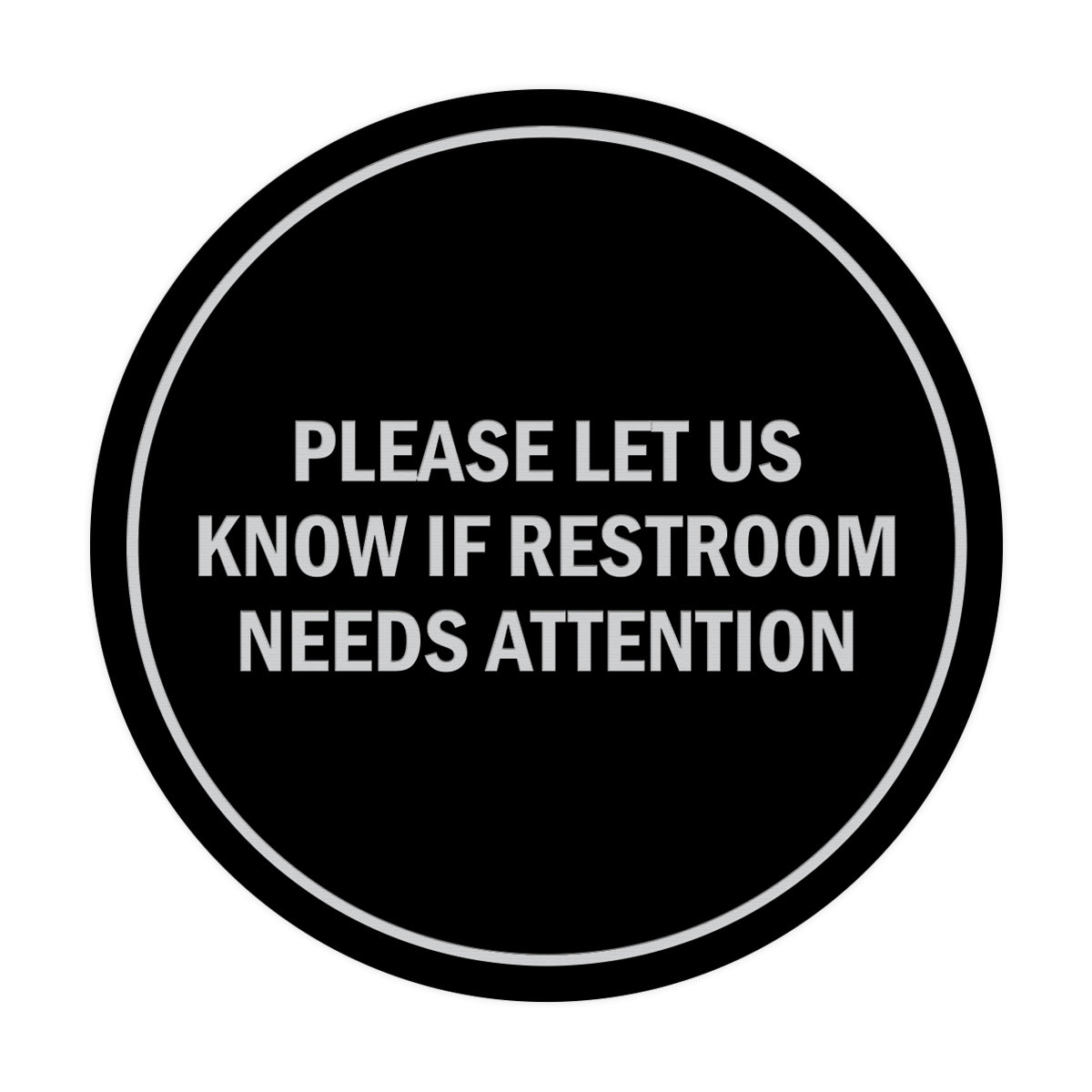 Signs ByLITA Circle Please Let Us Know If Restroom Needs Attention Sign
