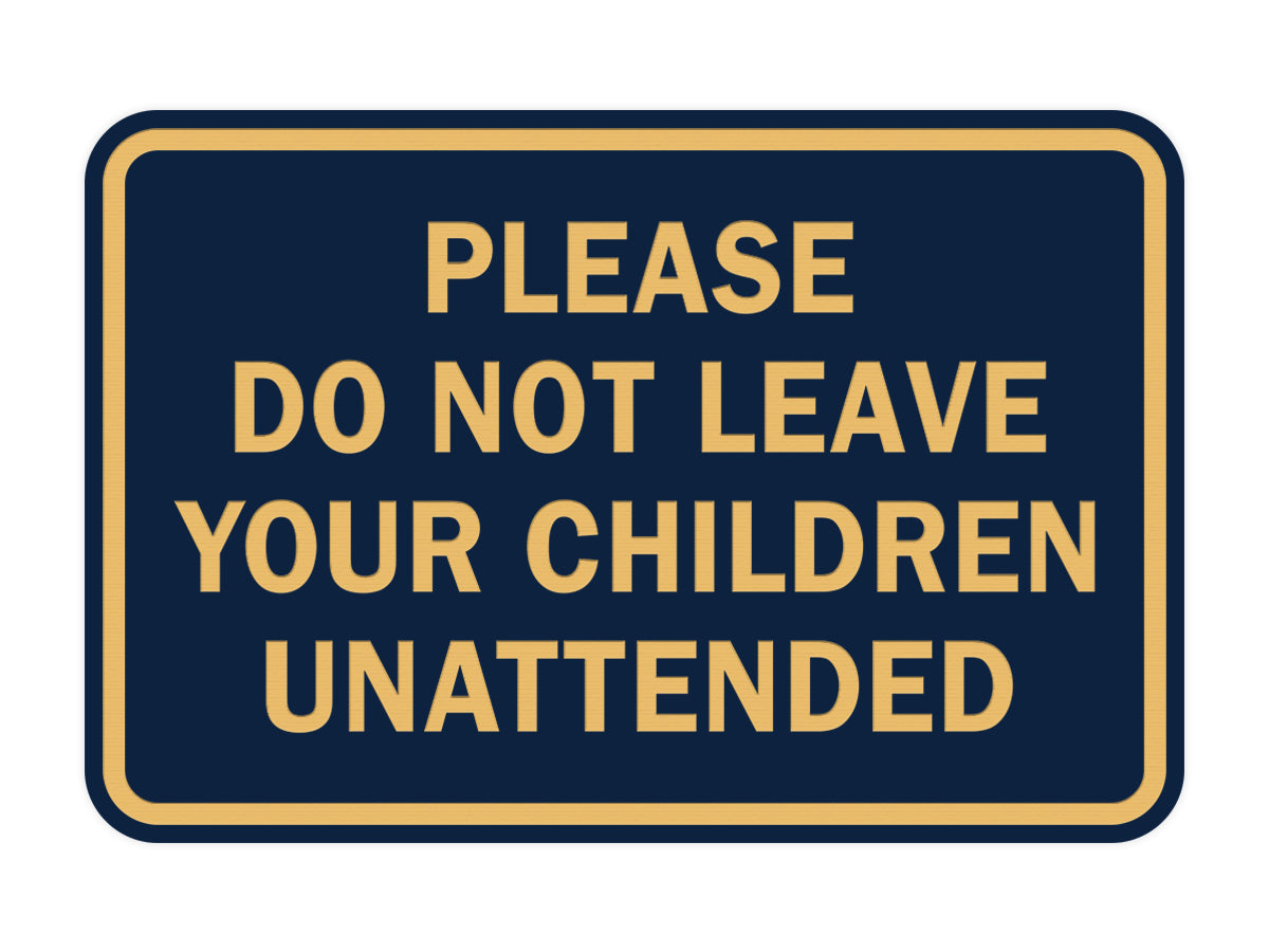Signs ByLITA Classic Framed Please Do Not Leave Your Children Unattended Sign