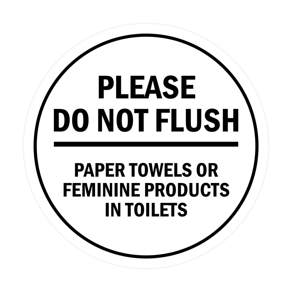 Signs ByLITA Circle Please Do Not Flush Paper Towels or Feminine Products in Toilets Sign