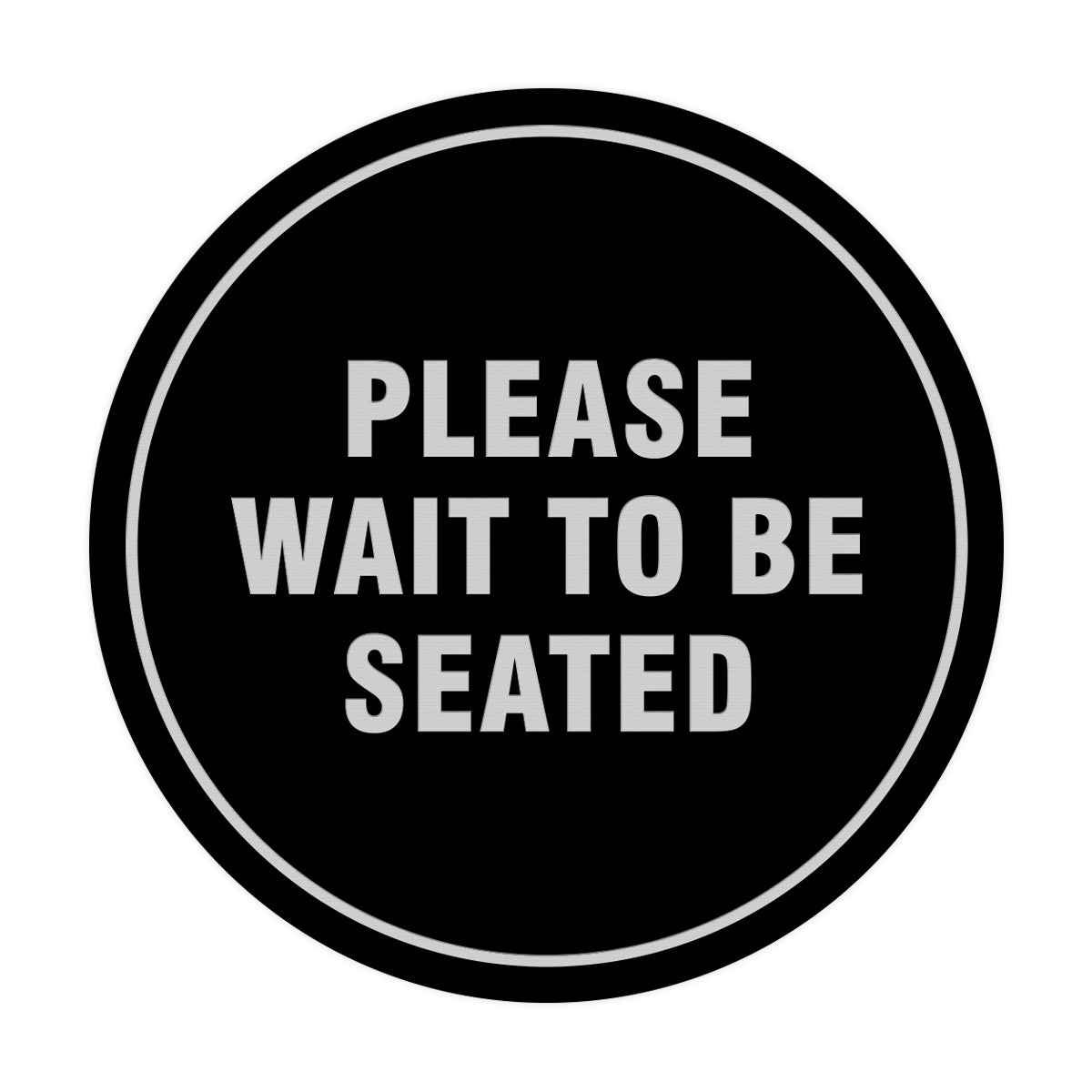 Signs ByLITA Circle Please Wait To Be Seated Sign
