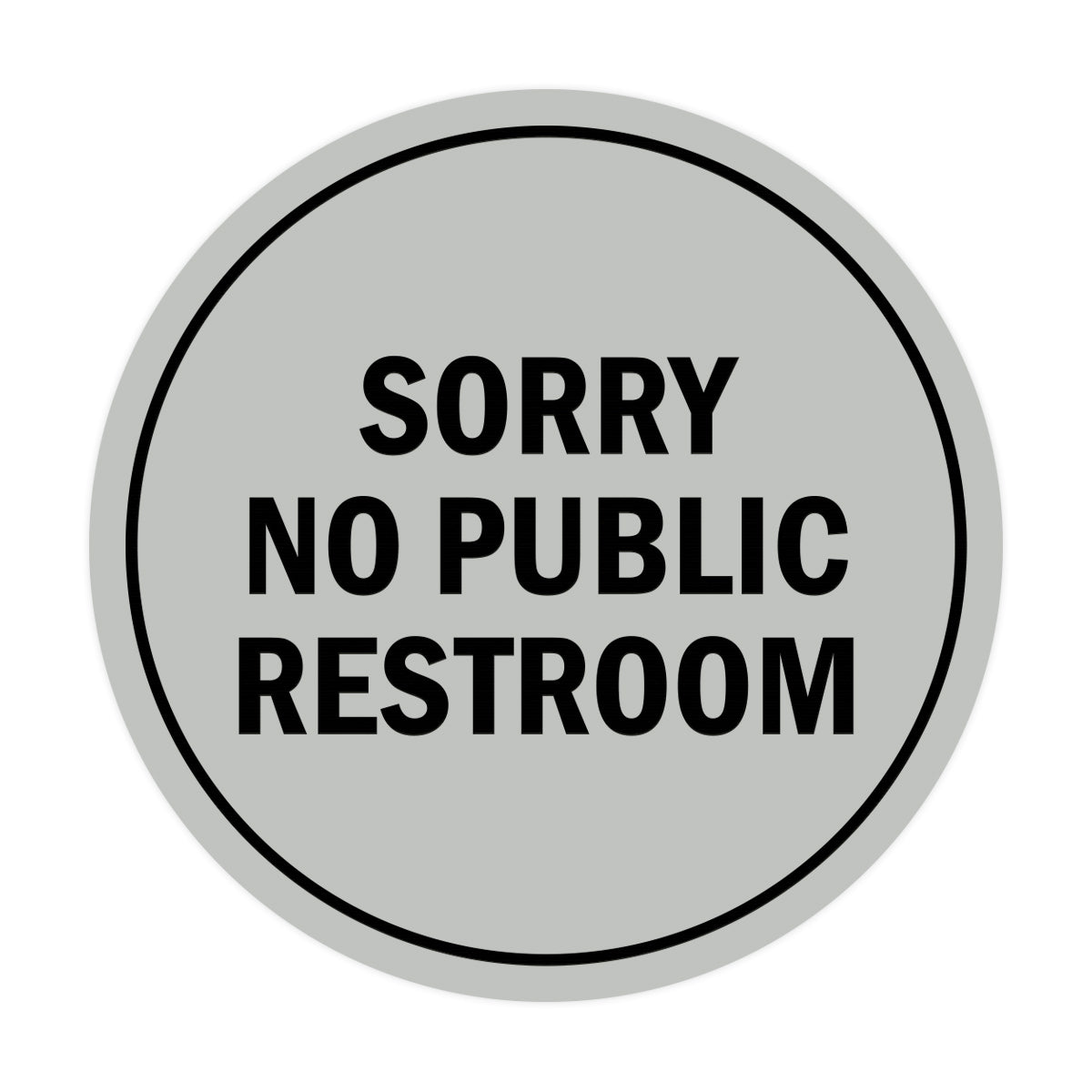 Signs ByLITA Circle Sorry No Public Restroom Sign