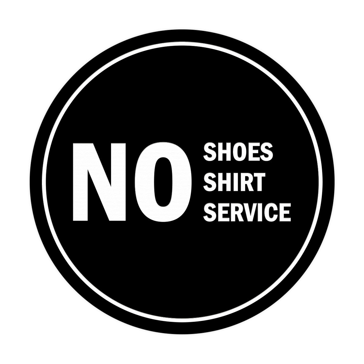 Signs ByLITA Circle No Shoes No Shirt No Service Sign