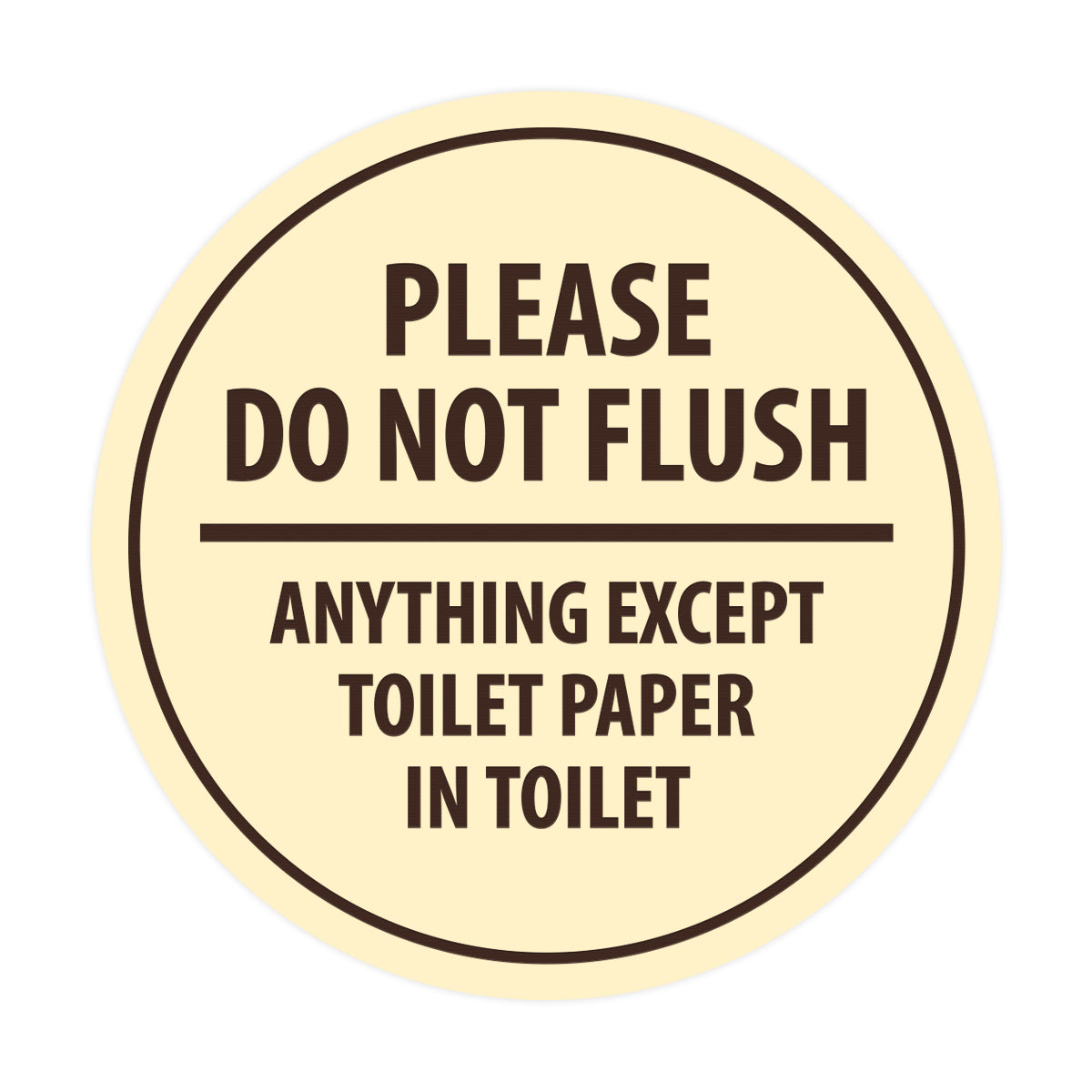 Signs ByLITA Circle Please do not flush anything except toilet paper Sign