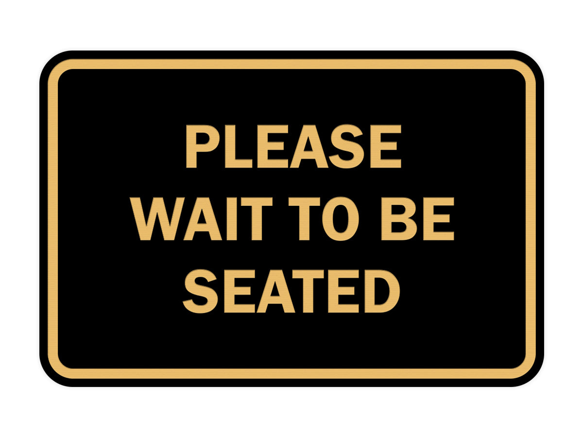 Signs ByLITA Classic Framed Please Wait To Be Seated Sign