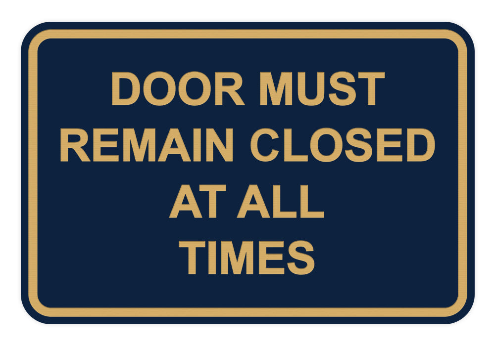 Signs ByLITA Classic Framed Door Must Remain Closed At All Times Sign