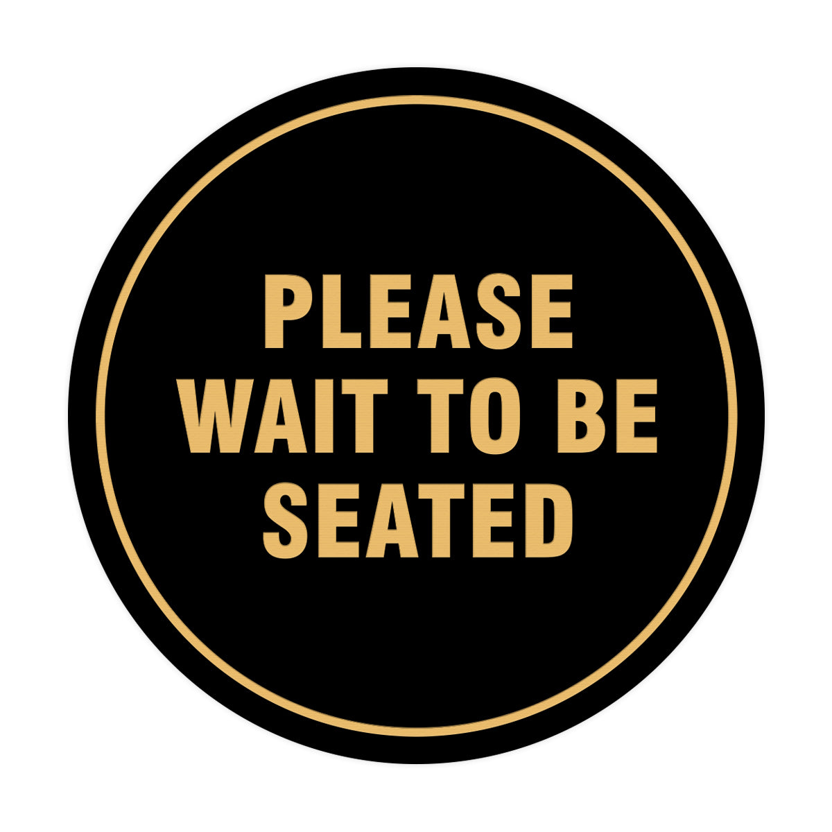 Signs ByLITA Circle Please Wait To Be Seated Sign