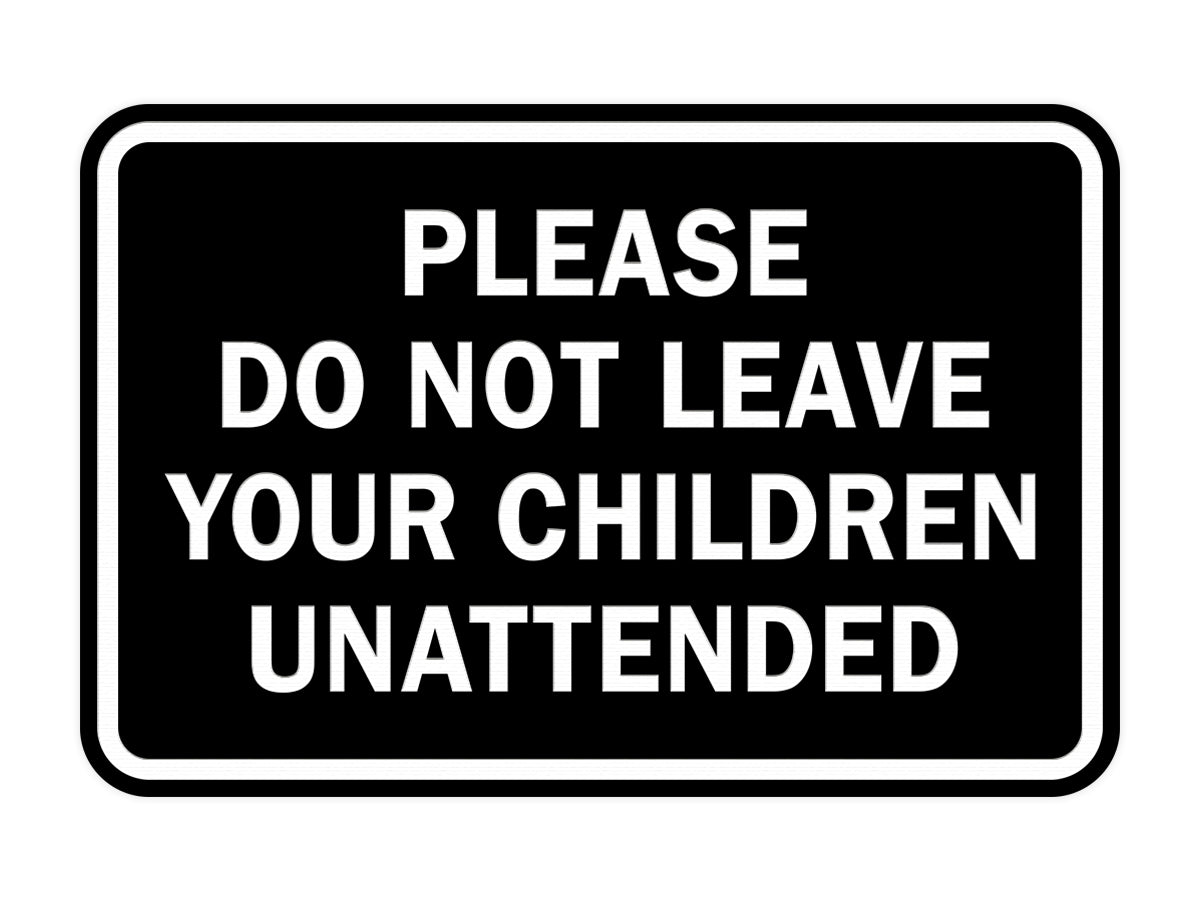 Signs ByLITA Classic Framed Please Do Not Leave Your Children Unattended Sign