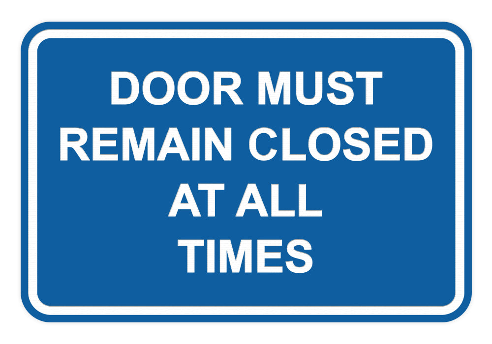 Signs ByLITA Classic Framed Door Must Remain Closed At All Times Sign