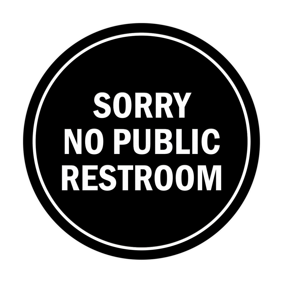 Signs ByLITA Circle Sorry No Public Restroom Sign