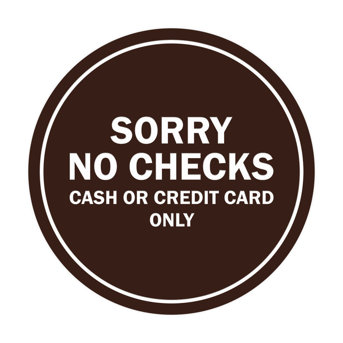 Signs ByLITA Circle Sorry No Checks Sign