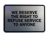 Signs ByLITA Classic Framed We Reserve The Right To Refuse Service To Anyone