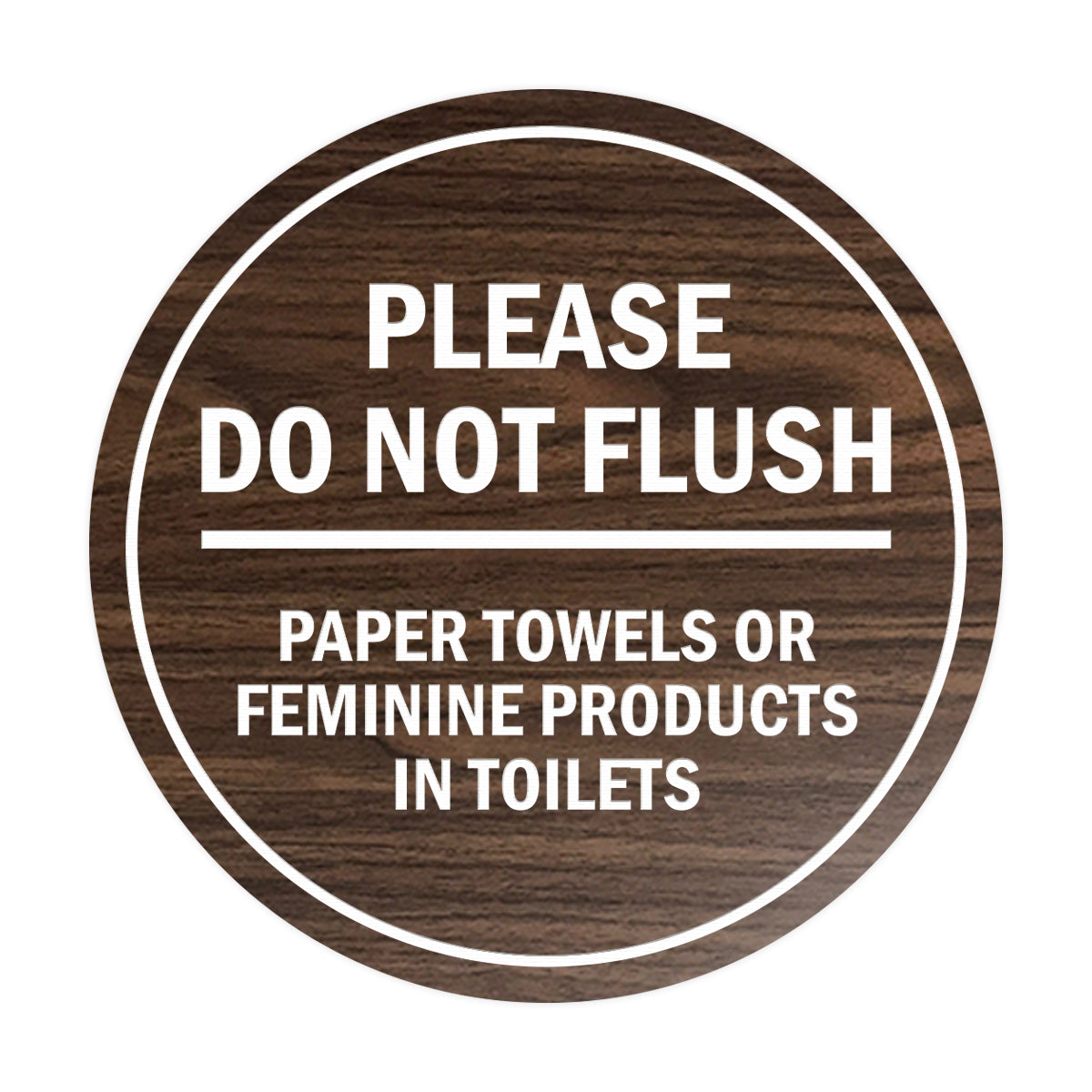 Signs ByLITA Circle Please Do Not Flush Paper Towels or Feminine Products in Toilets Sign