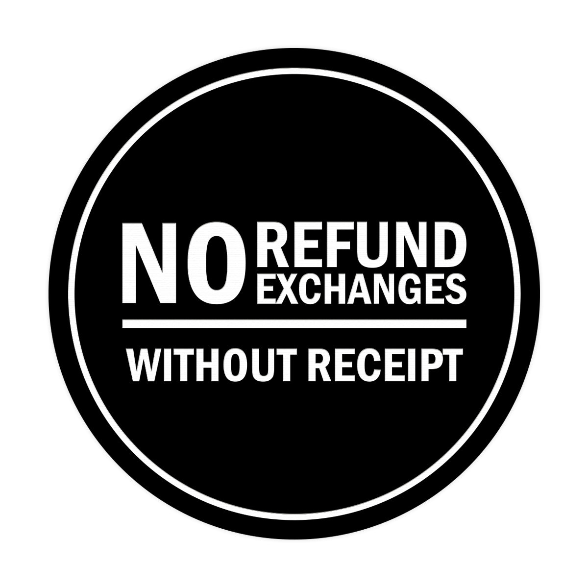 Signs ByLITA Circle No Refund No Exchanges Without Receipt Sign