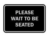 Signs ByLITA Classic Framed Please Wait To Be Seated Sign