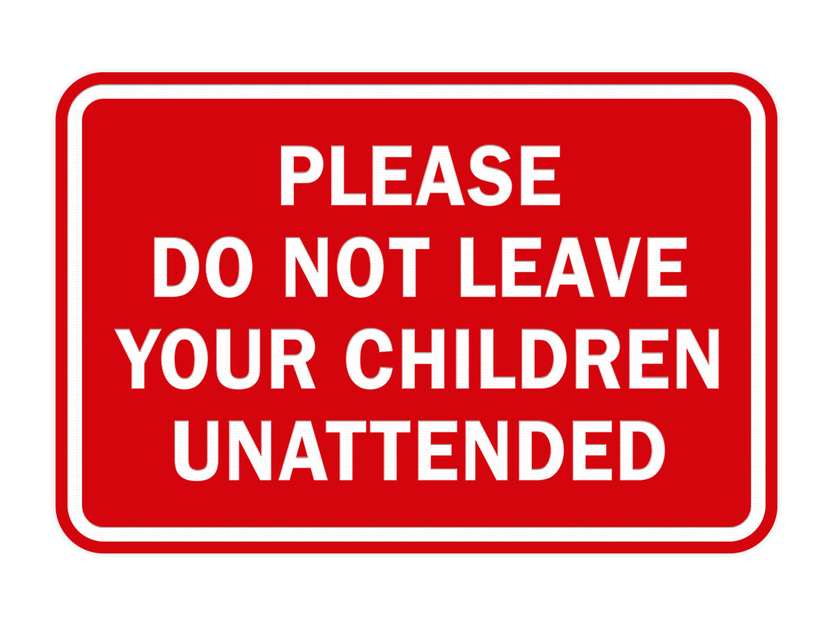 Signs ByLITA Classic Framed Please Do Not Leave Your Children Unattended Sign