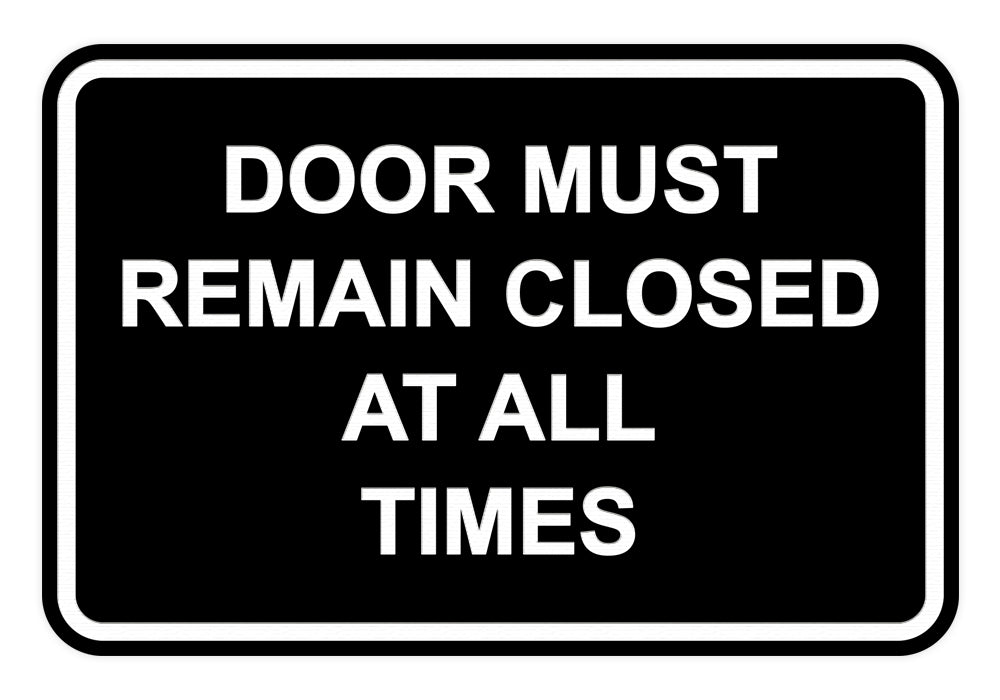 Signs ByLITA Classic Framed Door Must Remain Closed At All Times Sign