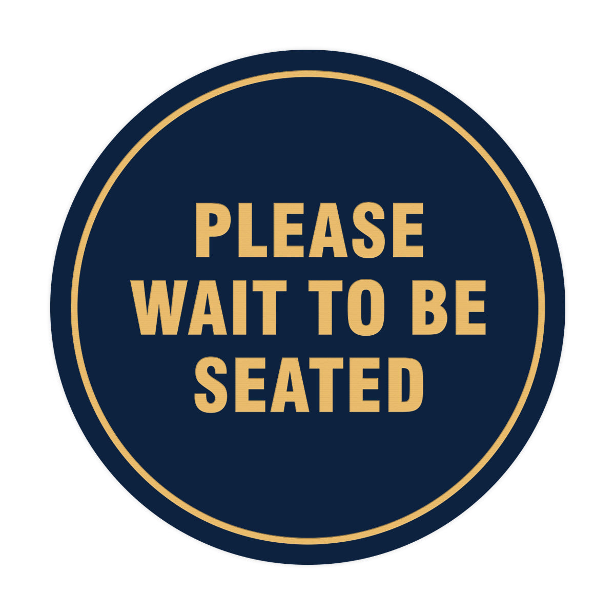 Signs ByLITA Circle Please Wait To Be Seated Sign