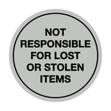 Signs ByLITA Circle Not Responsible For Lost or Stolen Items Sign