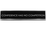 Signs ByLITA CONFIDENCE HAS NO COMPETITION Novelty Desk Sign