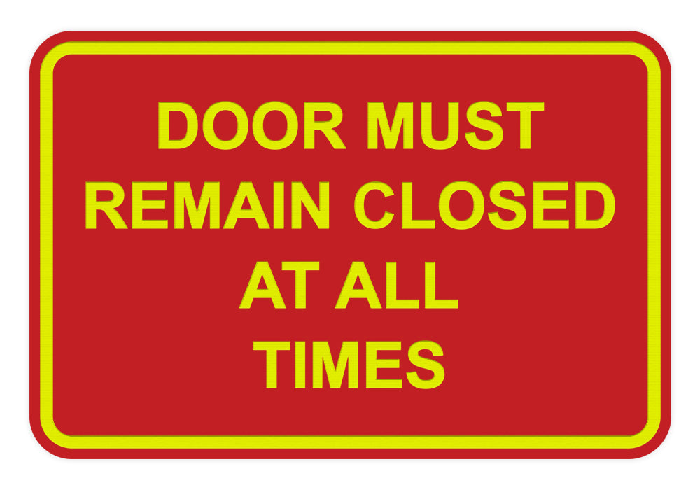Signs ByLITA Classic Framed Door Must Remain Closed At All Times Sign