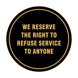 Signs ByLITA Circle We Reserve the Right To Refuse Service to Anyone Sign