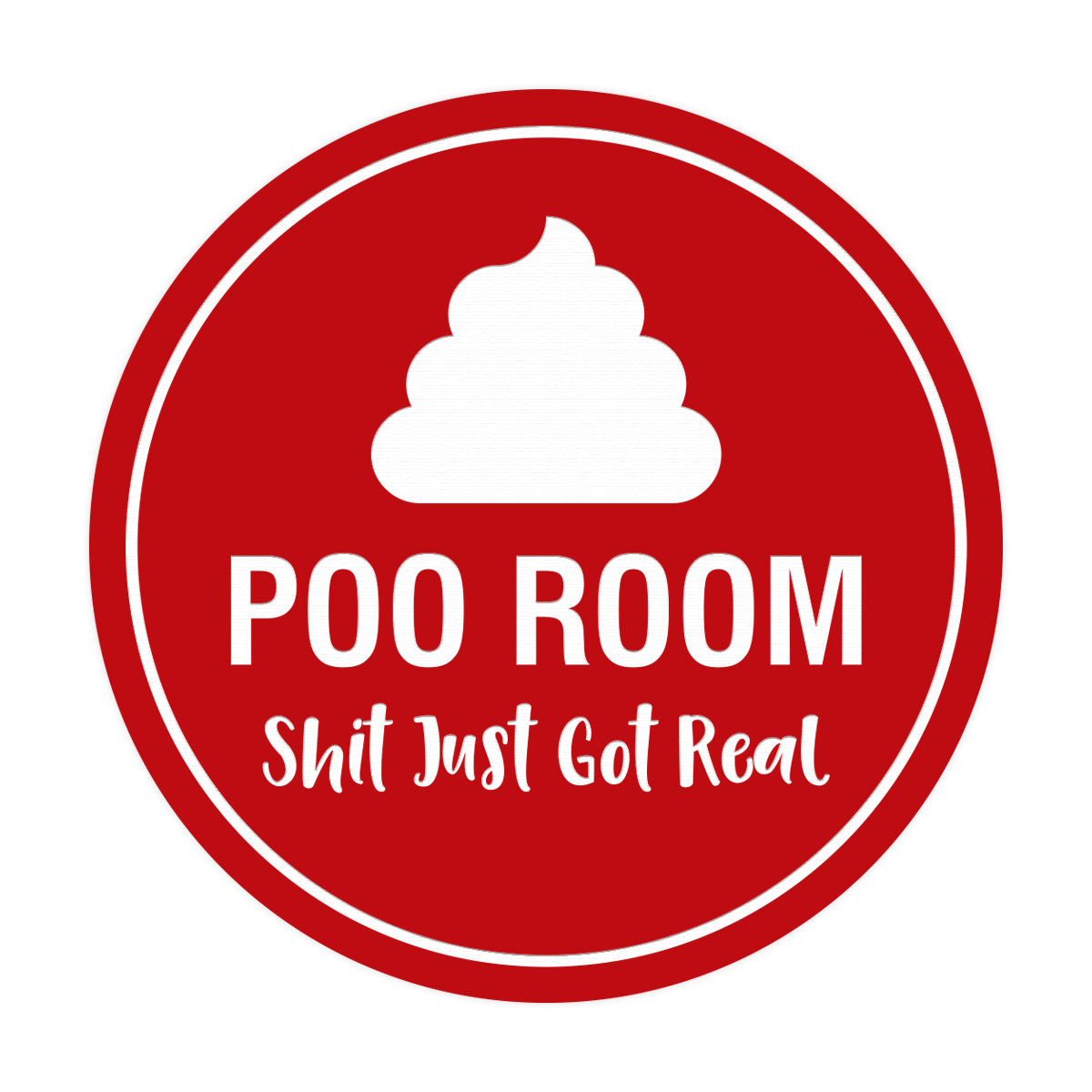 Signs ByLITA Circle Poo Room Shit Just Got Real Sign