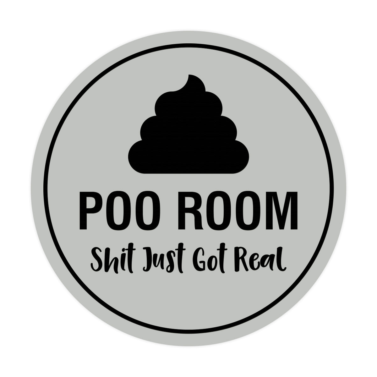 Signs ByLITA Circle Poo Room Shit Just Got Real Sign