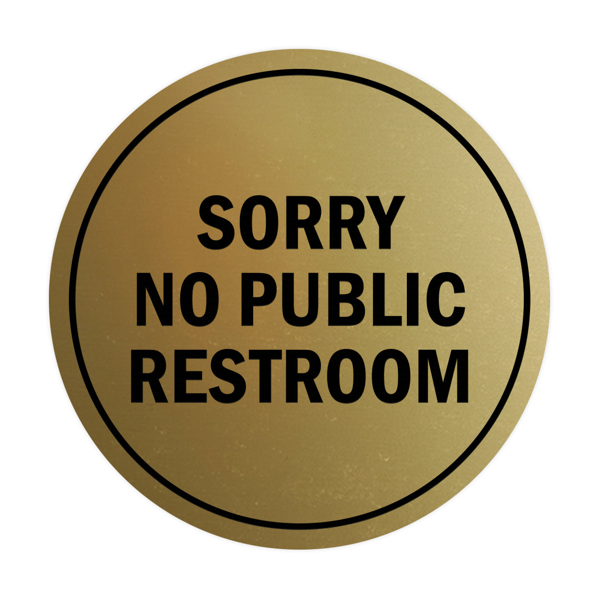 Signs ByLITA Circle Sorry No Public Restroom Sign
