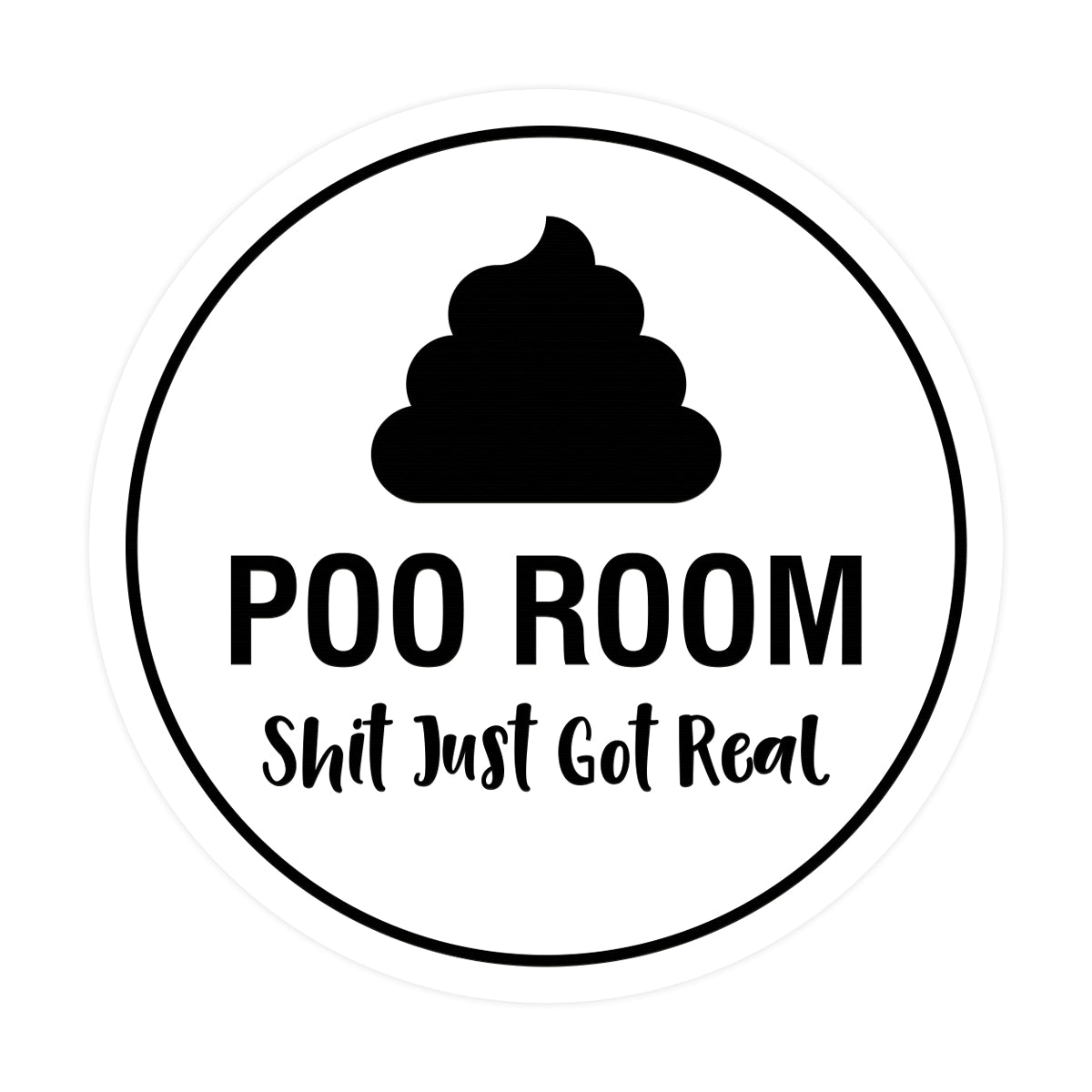 Signs ByLITA Circle Poo Room Shit Just Got Real Sign