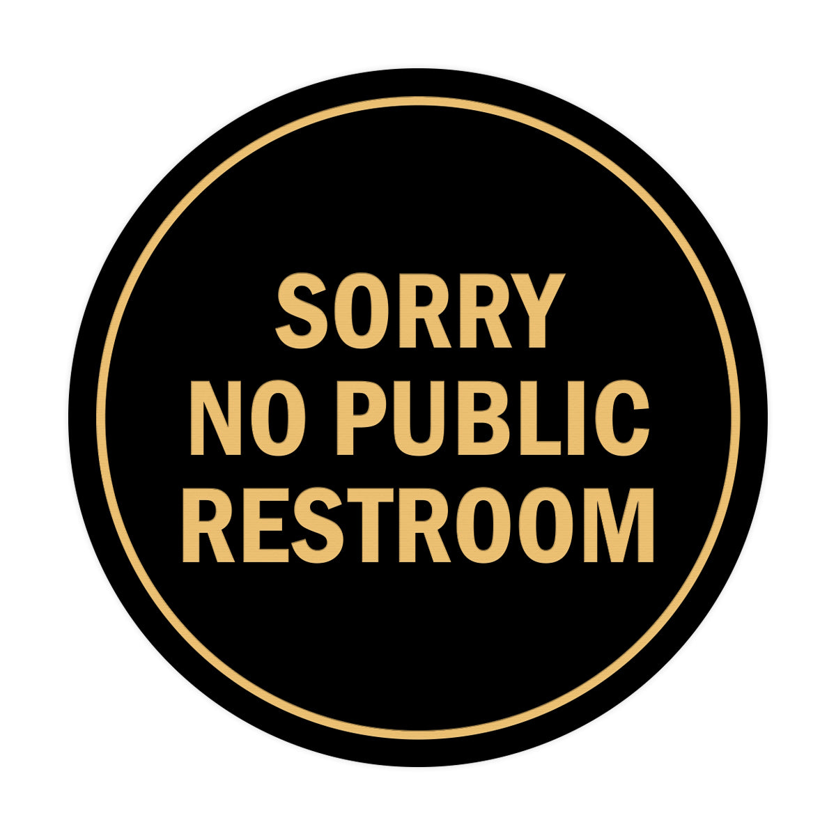 Signs ByLITA Circle Sorry No Public Restroom Sign