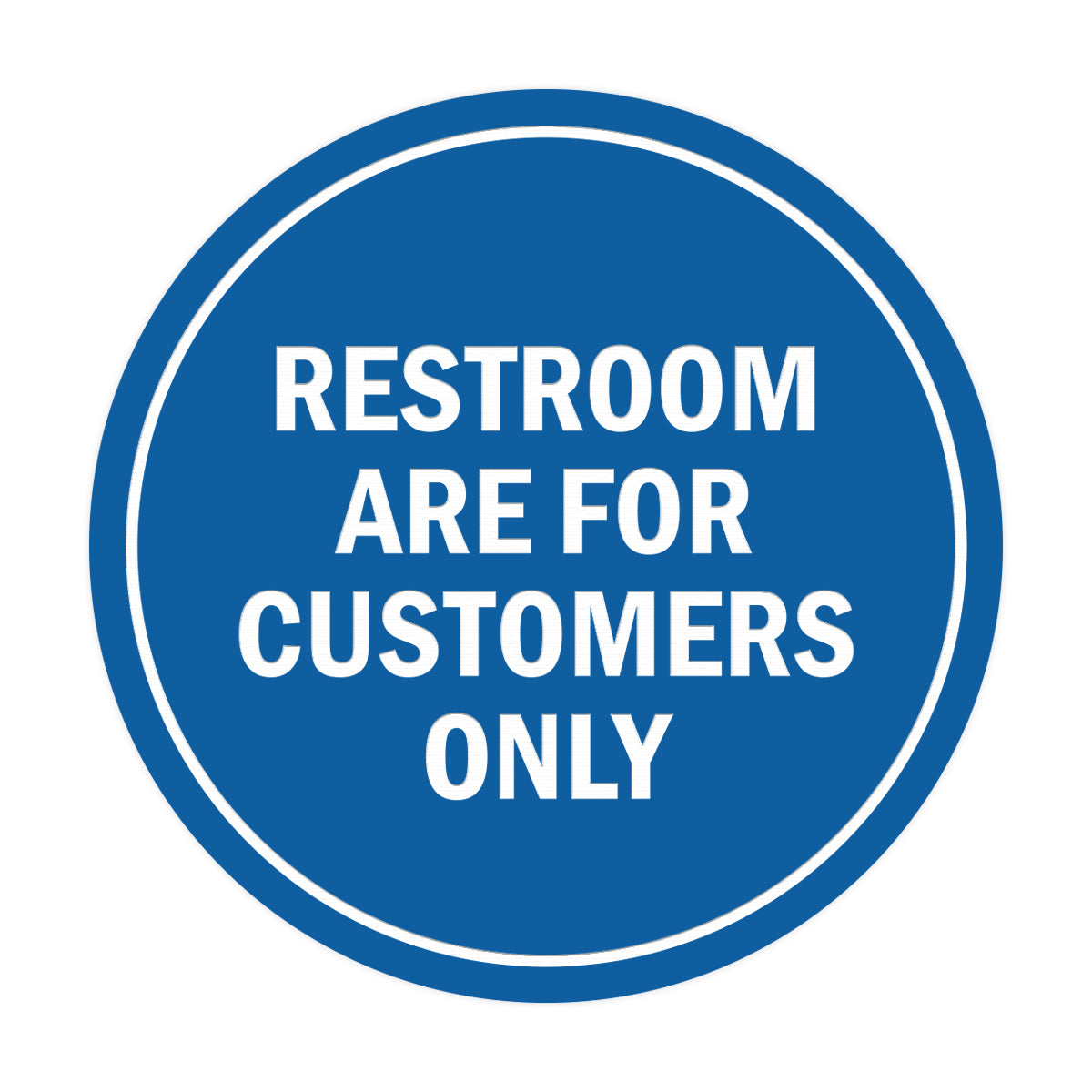 Signs ByLITA Circle Restrooms Are For Customers Only Sign