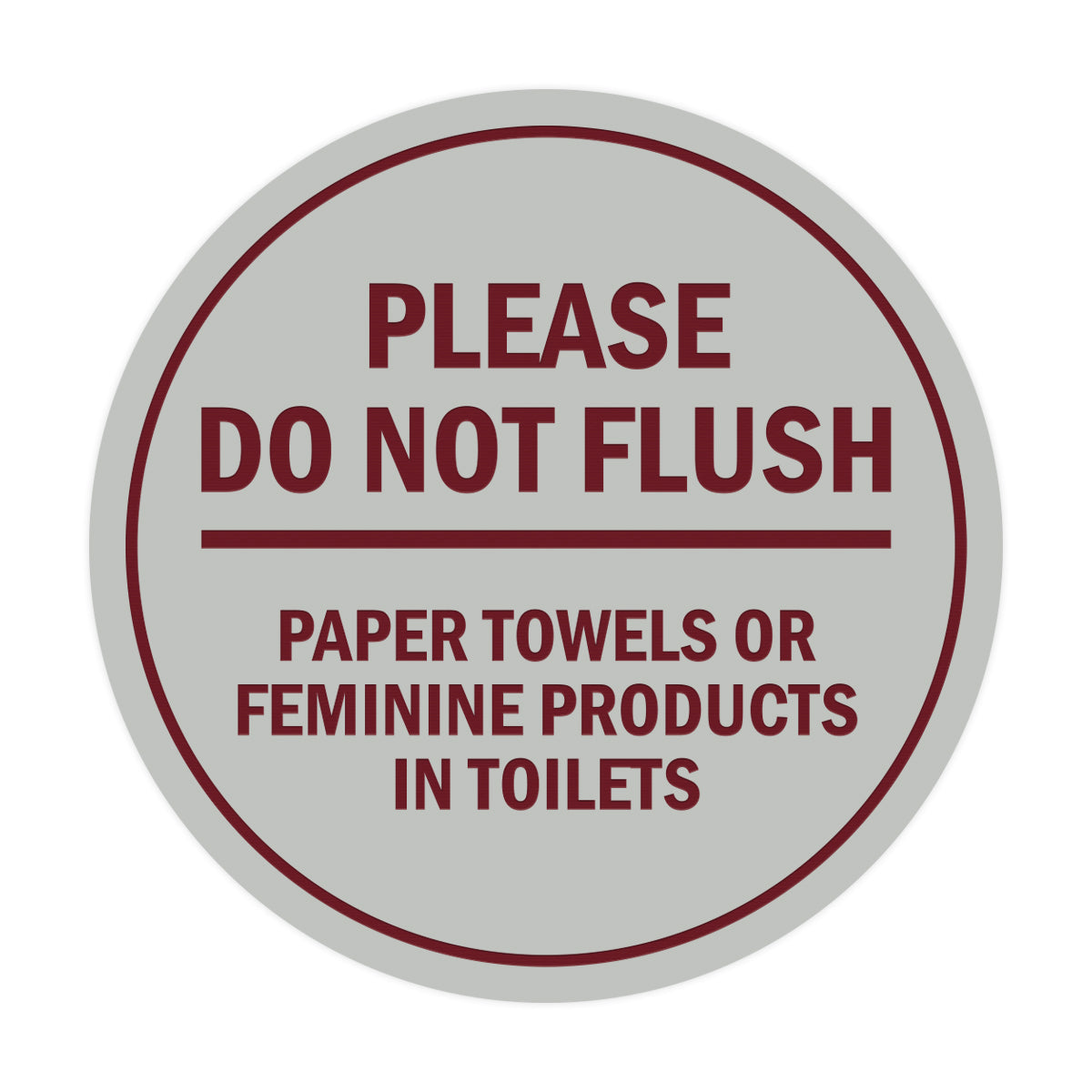Signs ByLITA Circle Please Do Not Flush Paper Towels or Feminine Products in Toilets Sign